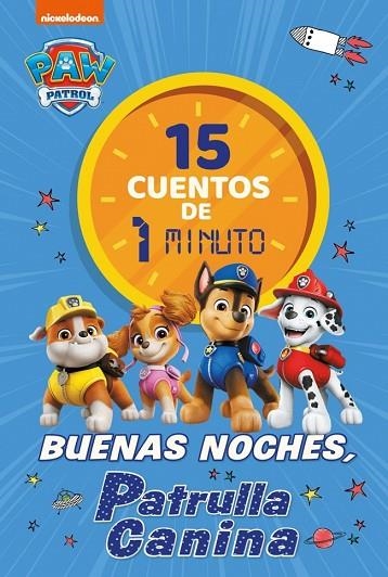 Patrulla Canina 15 cuentos de 1 minuto Buenas noches Patrulla Canina | 9788448870034 | Nickelodeon