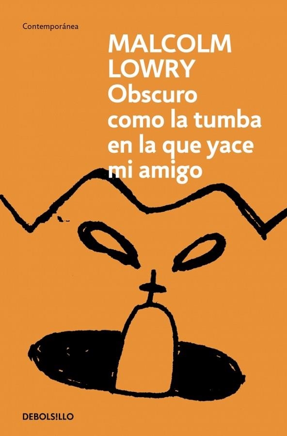 Oscuro como la tumba en la que yace mi amigo | 9788466378130 | Malcolm Lowry