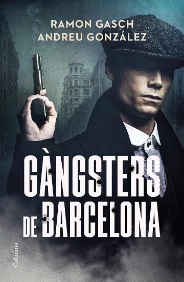 Gangsters de Barcelona | 9788466433044 | Ramon Gasch & Andreu Gonzalez