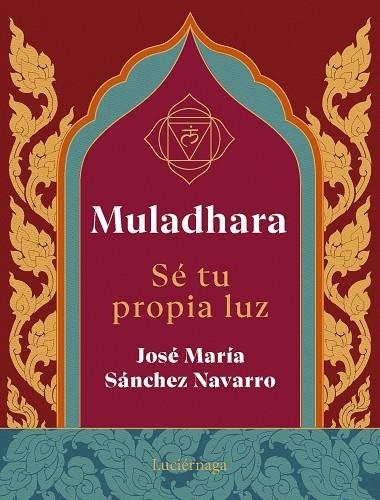 Muladhara Se tu propia luz | 9788419996763 | Jose Maria Sanchez Navarro