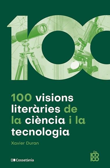 100 VISIONS LITERARIES DE LA CIENCIA I LA TECNOLOGIA | 9788413564548 | XAVIER DURAN ESCRIBA