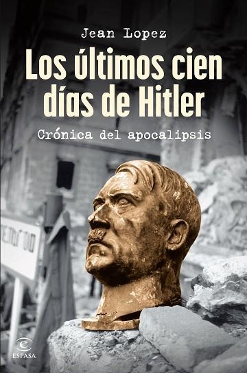 Los ultimos cien dias de Hitler | 9788467075809 | Jean Lopez