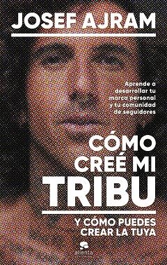 Como cree mi tribu y como puedes crear la tuya | 9788413443850 | Josef Ajram