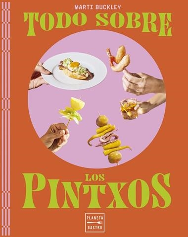 Todo sobre los pintxos | 9788408298779 | Marti Buckley