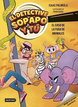 El detective Sopapo y tu 02 El caso de la fuga de animales | 9788408299233 | Isaac Palmiola