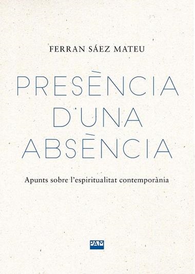 PRESENCIA D'UNA ABSENCIA | 9788491913573 | FERRAN SAEZ MATEU