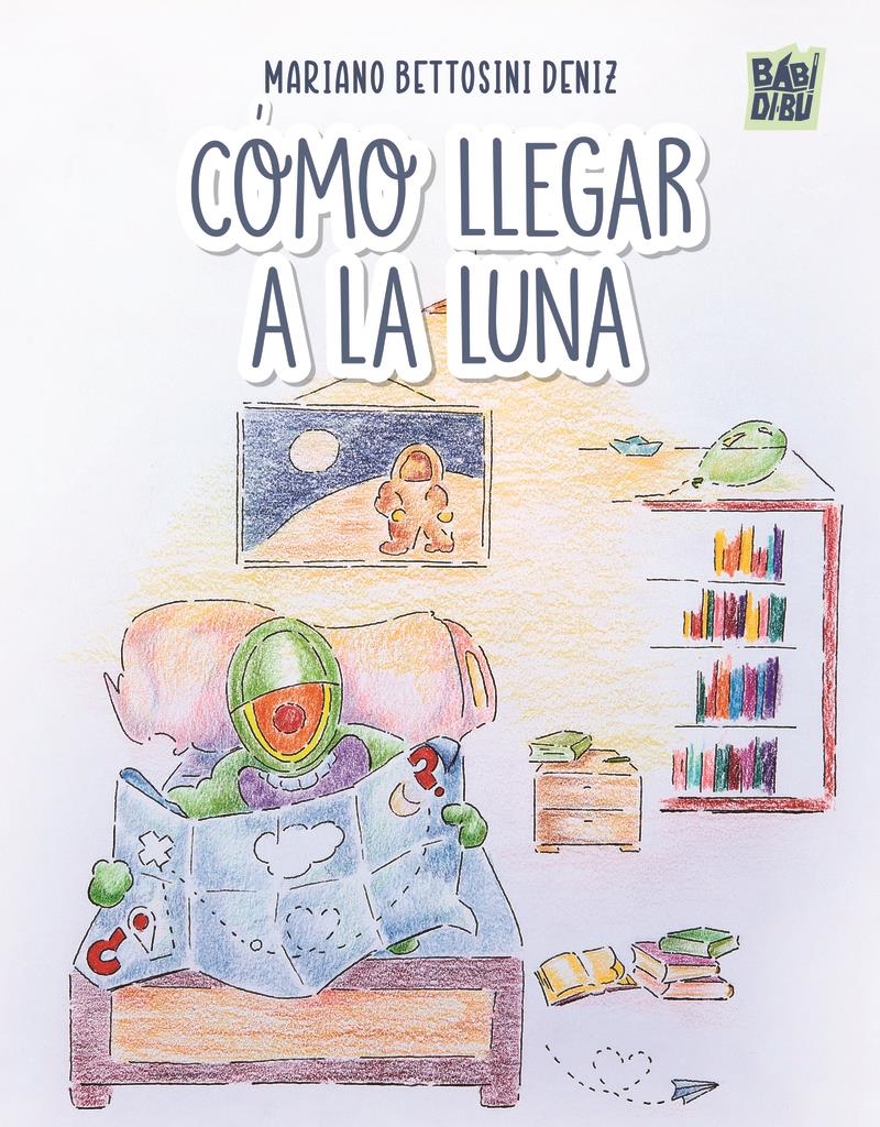 Como llegar a la luna | 9791387558871 | MARIANO BETTOSINI DENIZ