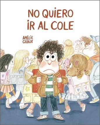 No quiero ir al cole | 9788410406520 | AMELIE GRAUX