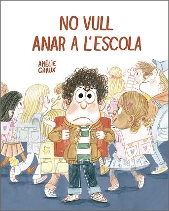 No vull anar a l?escola | 9788410406537 | AMELIE GRAUX