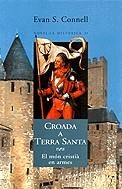 CROADA A TERRA SANTA -EL MON CRISTIA EN ARMES- | 9788466400879 | CONNELL, EVAN S.