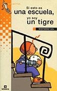 SI ESTO ES UNA ESCUELA YO SOY UN TIGRE (GRUMETES PARCHIS) | 9788424686604 | VIZA, MONTSERRAT