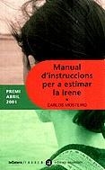 MANUAL D'INSTRUCCIONS PER A ESTIMAR LA IRENE -PREMI ABRIL 20 | 9788424605452 | MOSTEIRO, CARLOS