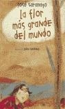 LA FLOR MÁS GRANDE DEL MUNDO | 9788420443546 | SARAMAGO, JOSÉ