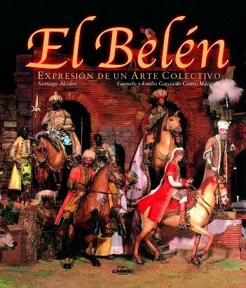 EL BELEN, EXPRESION DE UN ARTE COLECTIVO | 9788477826484 | ALCOLEA I GIL, SANTIAGO