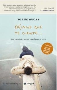 DEJAME QUE TE CUENTE CUENTOS QUE ME ENSEÑARON A VIVIR | 9788479018078 | JORGE BUCAY