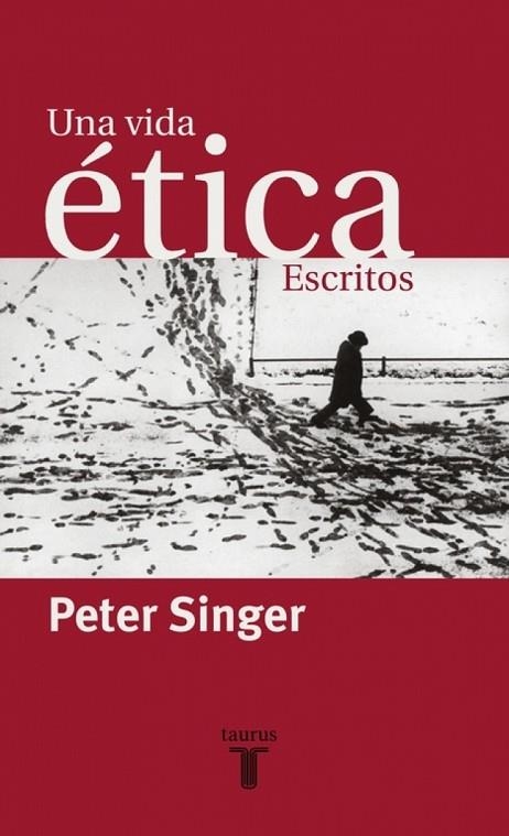 UNA VIDA ETICA. ESCRITOS | 9788430604609 | SINGER, PETER