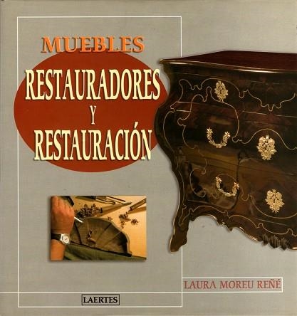 MUEBLES, RESTAURADORES Y RESTAURACION | 9788475844909 | MOREU REÑE, LAURA