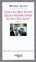 TODO LO QUE USTED QUISO SIEMPRE SABER ACERCA DEL SEXO | 9788483108925 | WOODY ALLEN