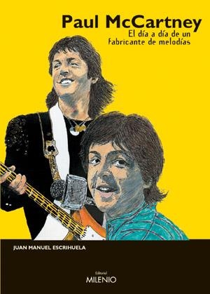 PAUL MCCARTNEY- EL DIA A DIA DE UN FABRICANTE DE MELODIAS | 9788497430869 | ESCRIHUELA, JUAN MANUEL