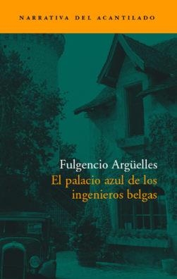 EL PALACIO AZUL DE LOS INGENIEROS BELGAS | 9788496136380 | ARGÜELLES, FULGENCIO