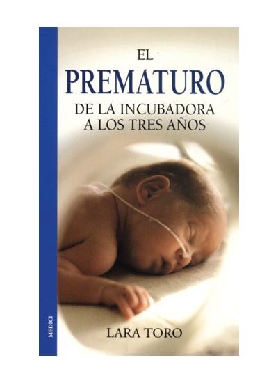 EL PREMATURO DE LA INCUBADORA A LOS TRES AÑOS | 9788489778771 | TORO, LARA