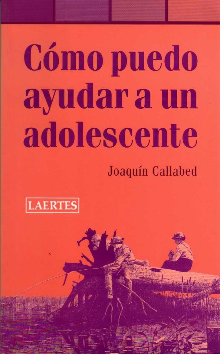 COMO PUEDO AYUDAR A UN ADOLESCENTE | 9788475845265 | CALLABED, JOAQUIN