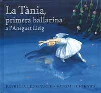 TANIA PRIMERA BALLARINA A L'ANEGUET LLEIG, LA | 9788484881339 | LEE GAUCH, PATRICIA