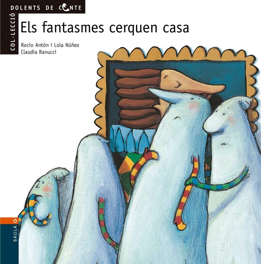 ELS FANTASMES CERQUEN CASA | 9788447911844 | ROCIO ANTON & LOLA NUÑEZ & CLAUDIA RANUCCI