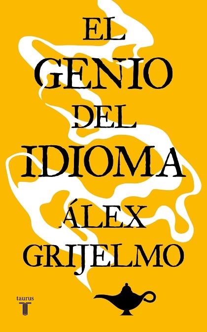 EL GENIO DEL IDIOMA | 9788430605729 | ALEX GRIJELMO