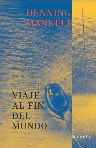 VIAJE AL FIN DEL MUNDO | 9788478448265 | MANKELL, HENNING