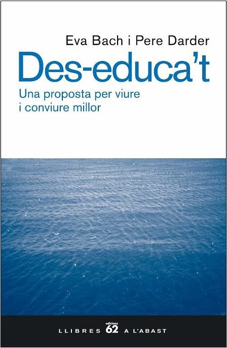 DES-EDUCA'T UNA PROPOSTA PER VIURE I CONVIURE MILLOR | 9788429755343 | PERE DARDER & EVA BACH