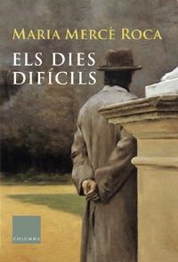 ELS DIES DIFICILS | 9788466405751 | MARIA MERCE ROCA