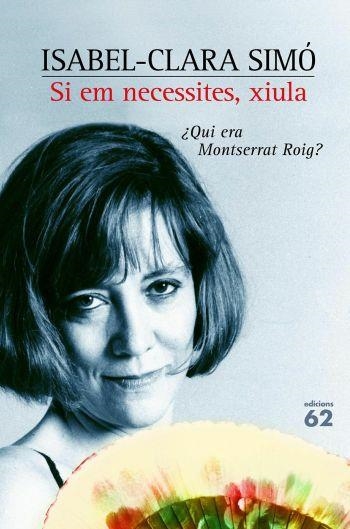 SI EM NECESITES, XIULA (¿QUI ERA MONTSERRAT ROIG?) | 9788429755800 | SIMO, ISABEL-CLARA