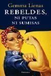 REBELDES, NI PUTAS NI SUMISAS | 9788483076637 | GEMMA LIENAS