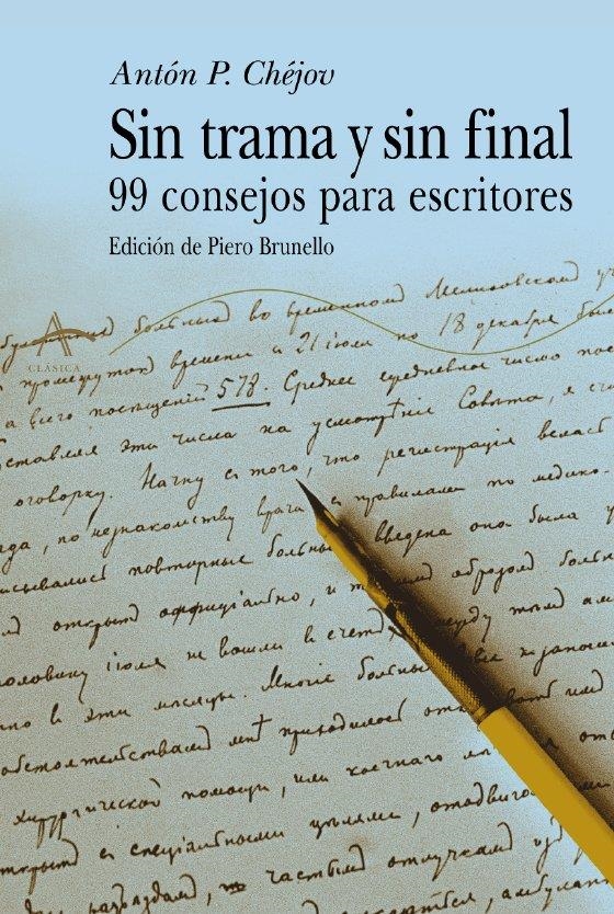 SIN TRAMA Y SIN FINAL. 99 CONSEJOS PARA ESCRITORES | 9788484282532 | ANTON P. CHEJOV