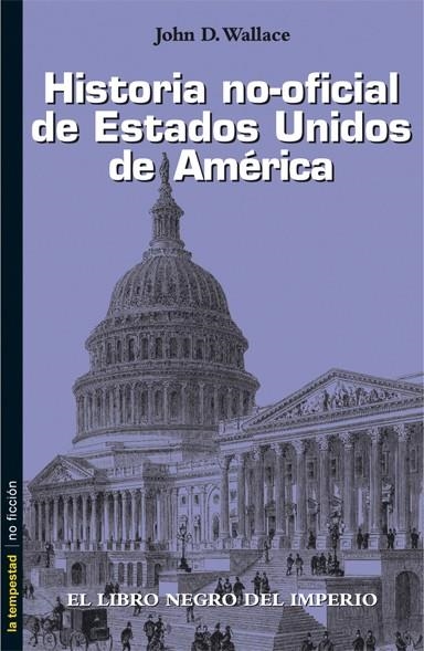 HISTORIA NO-OFICIAL DE ESTADOS UNIDOS DE AMERICA | 9788479480189 | WALLACE, JOHN D.