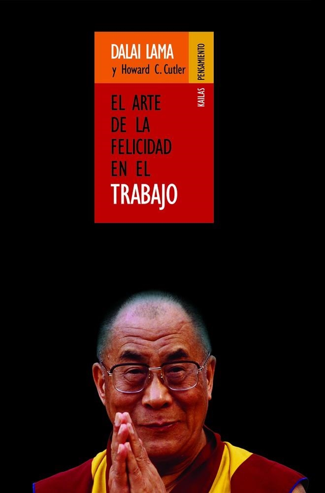 EL ARTE DE LA FELICIDAD EN EL TRABAJO | 9788493407209 | DALAI LAMA