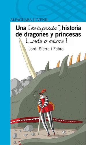 UNA ESTUPENDA HISTORIA DE DRAGONES Y PRINCESAS | 9788420444765 | JORDI SIERRA I FABRA