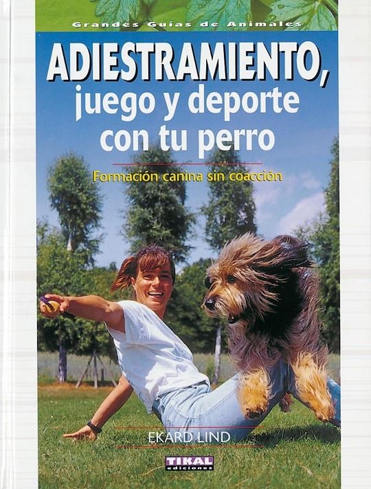 ADIESTRAMIENTO, JUEGO Y DEPORTE CON TU PERRO       FORMACION | 9788430547555 | LIND, EKARD