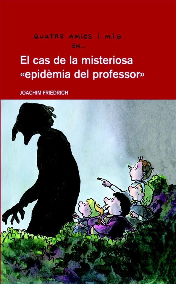 CAS DE LA MISTERIOSA EPIDEMIA DEL PROFESSOR. -QUATRE AMIC | 9788423672783 | JOACHIM FRIEDRICH