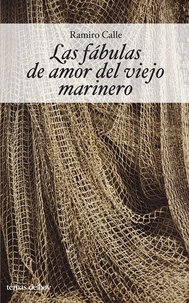 LAS FABULAS DE AMOR DEL VIEJO MARINERO | 9788484604013 | RAMIRO CALLE