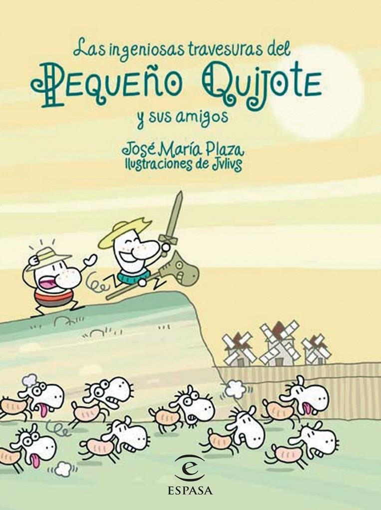 LAS INGENIOSAS TRAVESURAS DEL PEQUEÑO QUIJOTE Y SUS AMIGOS | 9788467018240 | PLAZA, JOSE MARIA : JULIUS