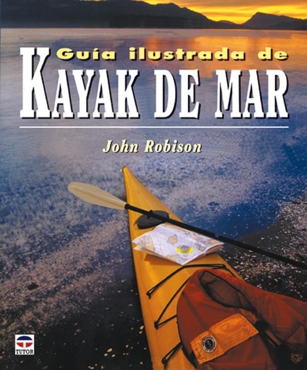 GUIA ILUSTRADA DE KAYAK DE MAR | 9788479025106 | ROBINSON, JOHN