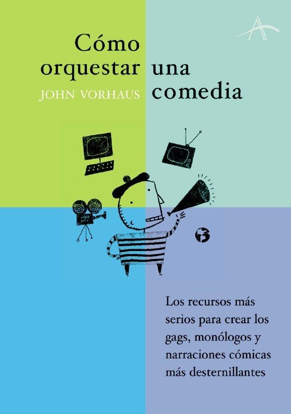 COMO ORQUESTAR UNA COMEDIA | 9788484282648 | VORHAUS, JOHN