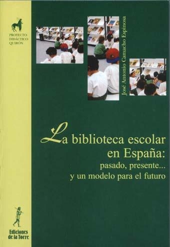 BIBLIOTECA ESCOLAR EN ESPAÑA: PASADO, PRESENTE...  Y UN MODE | 9788479603212 | CAMACHO ESPINOSA, JOSE ANTONIO