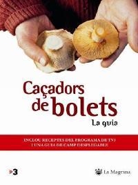 CAÇADORS DE BOLETS, LA GUIA | 9788478714056 | TV3