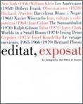 EDITAT, EXPOSAT ( LA FOTOGRAFIA, DEL LLIBRE AL MUSEU) | 9788480431491 | VV.AA