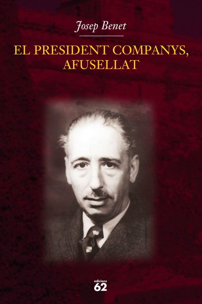 JOSEP BENET ( EL PRESIDENT COMPANYS, AFUSELLAT) | 9788429757378 | BENET, JOSEP