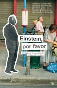 EINSTEIN, POR FAVOR ( UN VIAJE POR EL PENSAMIENTO DEL GENIAL | 9788478714285 | CARRIERE, JEAN-CLAUDE