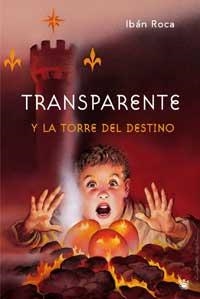 TRANSPARENTE Y LA TORRE DEL DESTINO | 9788478714346 | IBAN ROCA